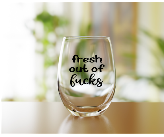 Fresh Out of Fucks Funny Wine Glass
