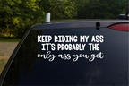 Keep Riding My Ass Car Decal